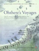 Anton Englert - Ohthere's Voyages: A late 9th Century Account of Voyages along the Coasts of Norway and Denmark and its Cultural Context (Maritime Culture of the North) - 9788785180476 - V9788785180476