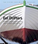 Morten Gøthche - Eel Drifters: Building a traditional fishing boat from the Danish island of Fejo - 9788785180674 - V9788785180674