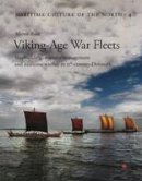 Morten Ravn - Viking Age War Fleets: Shipbuilding, resource management and maritime warfare in 11th-century Denmark - 9788785180728 - V9788785180728