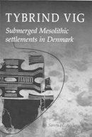 Soren H Andersen - Tybrind Vig: Submerged Mesolithic settlements in Denmark (Jutland Archaeological Society Publications) - 9788788415780 - V9788788415780