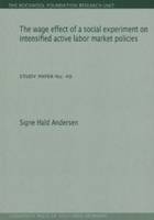 Signe Hald Andersen - The wage effect of a social experiment on intensified active labor market policies (The Rockwool Foundation Research Unit - Study Paper) - 9788790199807 - V9788790199807