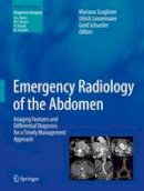 Scaglione - Emergency Radiology of the Abdomen: Imaging Features and Differential Diagnosis for a Timely Management Approach - 9788847025127 - V9788847025127