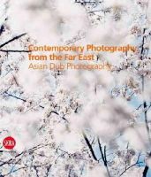 Francesca Lazzarini - Contemporary Photography from the Far East: Asian Dub Photography - 9788857200675 - V9788857200675
