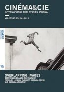 Barbara Grespi - Cinéma&Cie. International Film Studies Journal Vol. XV, no. 25 Fall 2016: Overlapping Images: Between Cinema and Photography - 9788869770548 - V9788869770548