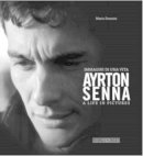 Mario Donnini - Ayrton Senna: Immagini Di Una Vita/A Life In Pictures - 9788879115940 - V9788879115940