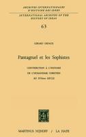 GÉRard Defaux - Pantagruel et les sophistes: Contribution à l'histoire de l'humanisme chrétien au XVIième siècle (International Archives of the History of Ideas   Archives internationales d'histoire des idées) - 9789024715664 - V9789024715664