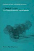 J. Happel - Low Reynolds number hydrodynamics: with special applications to particulate media (Mechanics of Fluids and Transport Processes) - 9789024728770 - V9789024728770