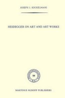 J.J. Kockelmans - Heidegger on Art and Art Works - 9789024731022 - V9789024731022