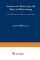 Richard Mattessich - Instrumental Reasoning and Systems Methodology: An Epistemology of the Applied and Social Sciences (Theory and Decision Library) - 9789027710819 - V9789027710819