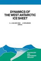 N/A - Dynamics of the West Antarctic Ice Sheet: Proceedings of a Workshop held in Utrecht, May 6-8, 1985 (Glaciology and Quaternary Geology) - 9789027723703 - V9789027723703