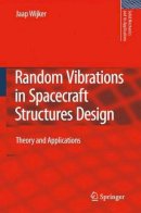 J. Jaap Wijker - Random Vibrations in Spacecraft Structures Design: Theory and Applications (Solid Mechanics and Its Applications) - 9789048127276 - V9789048127276