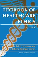 Erich E. H. Loewy - Textbook of Healthcare Ethics - 9789048163588 - V9789048163588