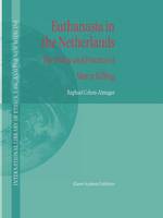 R. Cohen-Almagor - Euthanasia in the Netherlands: The Policy and Practice of Mercy Killing: Volume 20 (International Library of Ethics, Law, and the New Medicine) - 9789048166237 - V9789048166237