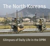 Martin Tutsch - The North Koreans: Glimpses of Daily Life in the Dprk - 9789059972308 - V9789059972308
