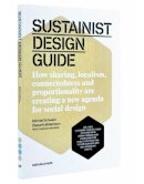 Michiel Schwarz - Sustainist Design Guide: How Sharing, Localism, Connectedness and Proportionality Are Creating a New Agenda for Social Design - 9789063692834 - V9789063692834