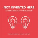 Ramon Vullings - Not Invented Here: Cross-industry Innovation - 9789063693794 - V9789063693794