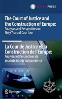 Court Of Justice Of The European Un (Ed.) - Court of Justice and the Construction of Europe: Analyses and Perspectives on Sixty Years of Case-law -La Cour de Justice et la Construction de L'Europe: Analyses et Perspectives de Soixante Ans de Jurisprudence - 9789067048965 - V9789067048965