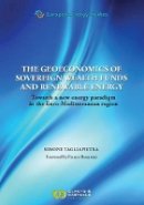 Simone Tagliapietra - European Energy Studies, Volume III: The Geoeconomics of Sovereign Wealth Funds and Renewable Energy: Towards a new energy paradigm in the Euro-Mediterranean region - 9789081690492 - V9789081690492