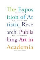 Michael Schwab (Ed.) - The Exposition of Artistic Research: Publishing Art in Academia - 9789087281649 - V9789087281649