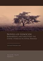 Olivier Nyirubugara - Novels of Genocide: Remembering and Forgetting the Ethnic Other in Fictional Rwanda - 9789088904318 - V9789088904318