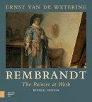 Ernst Van De Wetering - Rembrandt. The Painter at Work - 9789089640338 - V9789089640338