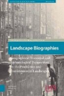 Rita Hermans (Ed.) - Landscape Biographies: Geographical, Historical and Archaeological Perspectives on the Production and Transmission of Landscapes (Amsterdam University Press - Landscape and Heritage Research) - 9789089644725 - V9789089644725