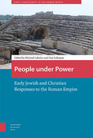 Michael Labahn - People under Power: Early Jewish and Christian Responses to the Roman Power Empire (Early Christianity in the Roman World) - 9789089645890 - V9789089645890