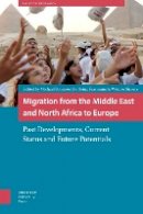 Heinz Fassmann (Ed.) - Migration from the Middle East and North Africa to Europe: Past Developments, Current Status, and Future Potentials (Amsterdam University Press - IMISCOE Research) - 9789089646507 - V9789089646507