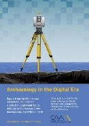 Angeliki Chrysanthi (Ed.) - Archaeology in the Digital Era: Papers from the 40th Annual Conference of Computer Applications and Quantitative Methods in Archaeology (CAA), ... Applications and Quantitative Methods in A) - 9789089646637 - V9789089646637