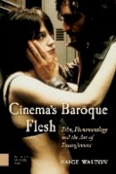 Saige Walton - Cinema's Baroque Flesh: Film, Phenomenology and the Art of Entanglement (Film Culture in Transition) - 9789089649515 - V9789089649515