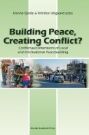 Hanne Fjelde (Ed.) - Building Peace, Creating Conflict? - 9789185509607 - V9789185509607