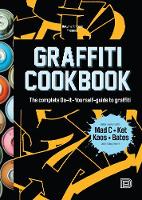 Bjorn Almqvist - Graffiti Cookbook: The Complete Do-It-Yourself-Guide to Graffiti - 9789185639755 - V9789185639755