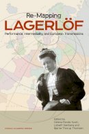 Helena Forsas-Scott (Ed.) - Re-mapping Lagerlöf: Performance, Intermediality, and European Transmission - 9789187351211 - V9789187351211