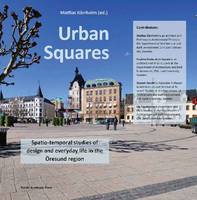 Mattias Karrholm (Ed.) - Urban Squares: Spatio-temporal Studies of Design and Everyday Life in the Öresund Region - 9789187675492 - V9789187675492