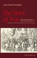 Anna Maria Forssberg - The Story of War: Church and Propaganda in France and Sweden 16101710 - 9789188168665 - V9789188168665