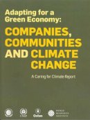 United Nations - Adapting for a Green Economy: Companies, Communities and Climate Change - A Caring for Climate Report - 9789211046175 - V9789211046175