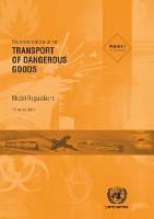 United Nations: Committee Of Experts On The Transport Of Dangerous Goods - Recommendations on the Transport of Dangerous Goods: Model Regulatons (19th Revised Edition) - 9789211391541 - V9789211391541