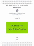 International Agency For Research On Cancer: Working Group - Tobacco Control: Reversal of Risk After Quitting Smoking (IARC Handbooks of Cancer Prevention in Tobacco Control) - 9789283230113 - V9789283230113