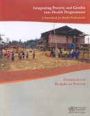 Who Regional Office For The Western Pacific; Who Regional Office For The Western Pacific - Integrating Poverty and Gender into Health Programmes: A Sourcebook for Health Professionals - 9789290612124 - V9789290612124