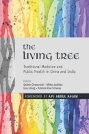 Sachin Chaturvedi (Ed.) - The Living Tree: Traditional Medicine and Public Health in China and India - 9789332700833 - V9789332700833