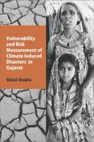 Shital Shukla - Vulnerability and Risk Measurement of Climate Induced Disasters in Gujarat - 9789332701069 - V9789332701069