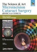 Arturo Perez . Ed(S): Arteaga - The Science & Art: Microincision Cataract Surgery (BIMICS & COMICS) - 9789350259191 - V9789350259191