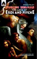 Ryan Foley - Stolen Hearts: The Love of Eros and Psyche: A Graphic Novel (Campfire Graphic Novels) - 9789380028484 - V9789380028484