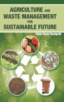 A.K. Sannigrahi - Agriculture and Waste Management for Sustainable Future - 9789380235530 - V9789380235530