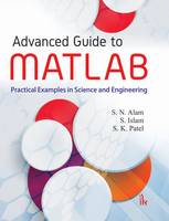 S. N. Alam - Advanced Guide to MATLAB: Practical Examples in Science and Engineering - 9789384588359 - V9789384588359