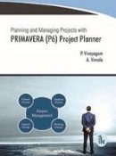 P. Vinayagam - Planning and Managing Projects with PRIMAVERA (P6) Project Planner - 9789385909153 - V9789385909153