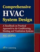 N.C. Gupta - Comprehensive HVAC System Design: A Handbook on Practical Approach to Air Conditioning, Heating and Ventilation - 9789385919312 - V9789385919312