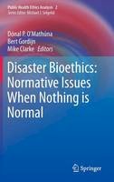 Donal P. O´mathuna (Ed.) - Disaster Bioethics: Normative Issues When Nothing is Normal - 9789400738638 - V9789400738638