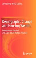 John Doling - Demographic Change and Housing Wealth:: Home-owners, Pensions and Asset-based Welfare in Europe - 9789400743830 - V9789400743830
