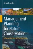 Mike Alexander - Management Planning for Nature Conservation: A Theoretical Basis & Practical Guide - 9789400751156 - V9789400751156